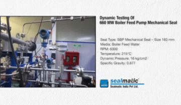 Sealmatic Dynamic Testing Of 660 MW Boiler Feed Pump Mechanical Seal